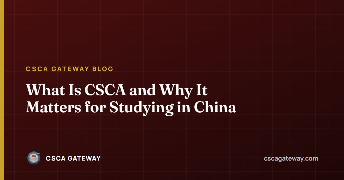 What Is CSCA and Why It Matters for Studying in China