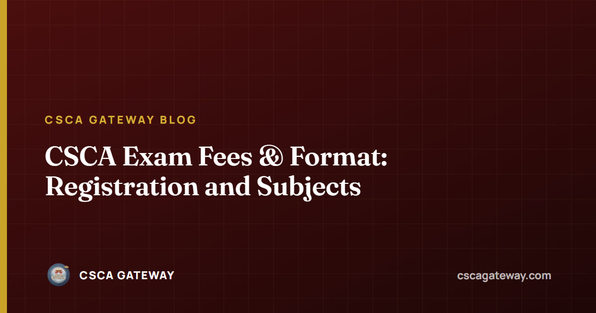 CSCA Exam Fees & Format: Registration and Subjects