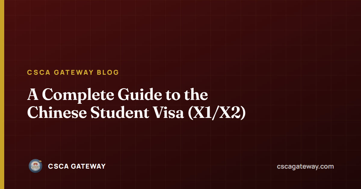 A Complete Guide to the Chinese Student Visa (X1/X2)