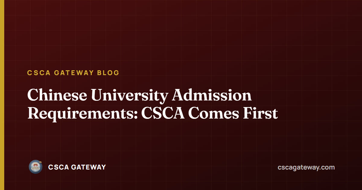 Chinese University Admission Requirements: CSCA Comes First