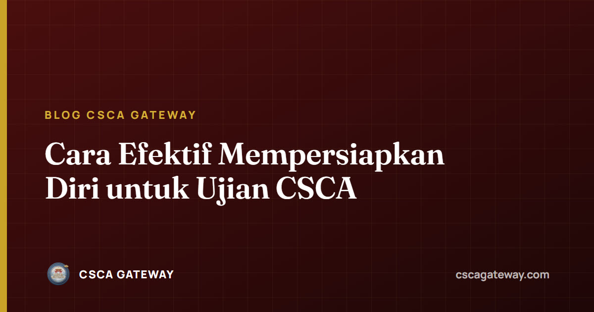 Cara Efektif Mempersiapkan Diri untuk Ujian CSCA