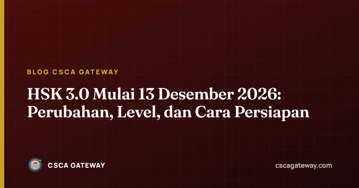 HSK 3.0 Mulai 13 Desember 2026: Perubahan, Level, dan Cara Persiapan