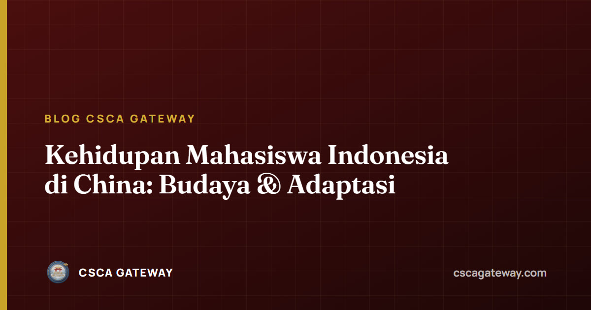 Kehidupan Mahasiswa Indonesia di China: Budaya & Adaptasi