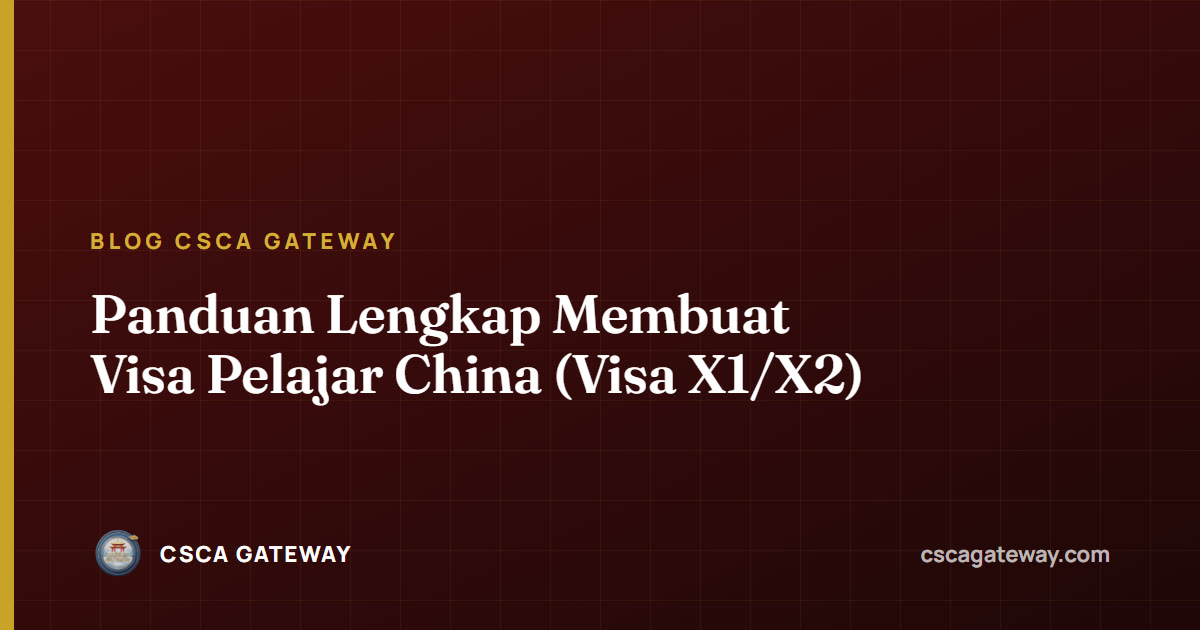 Panduan Lengkap Membuat Visa Pelajar China (Visa X1/X2)